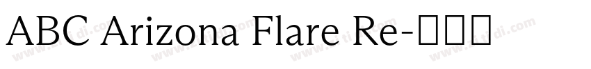 ABC Arizona Flare Re字体转换 ABC Arizona Flare Re字体转换